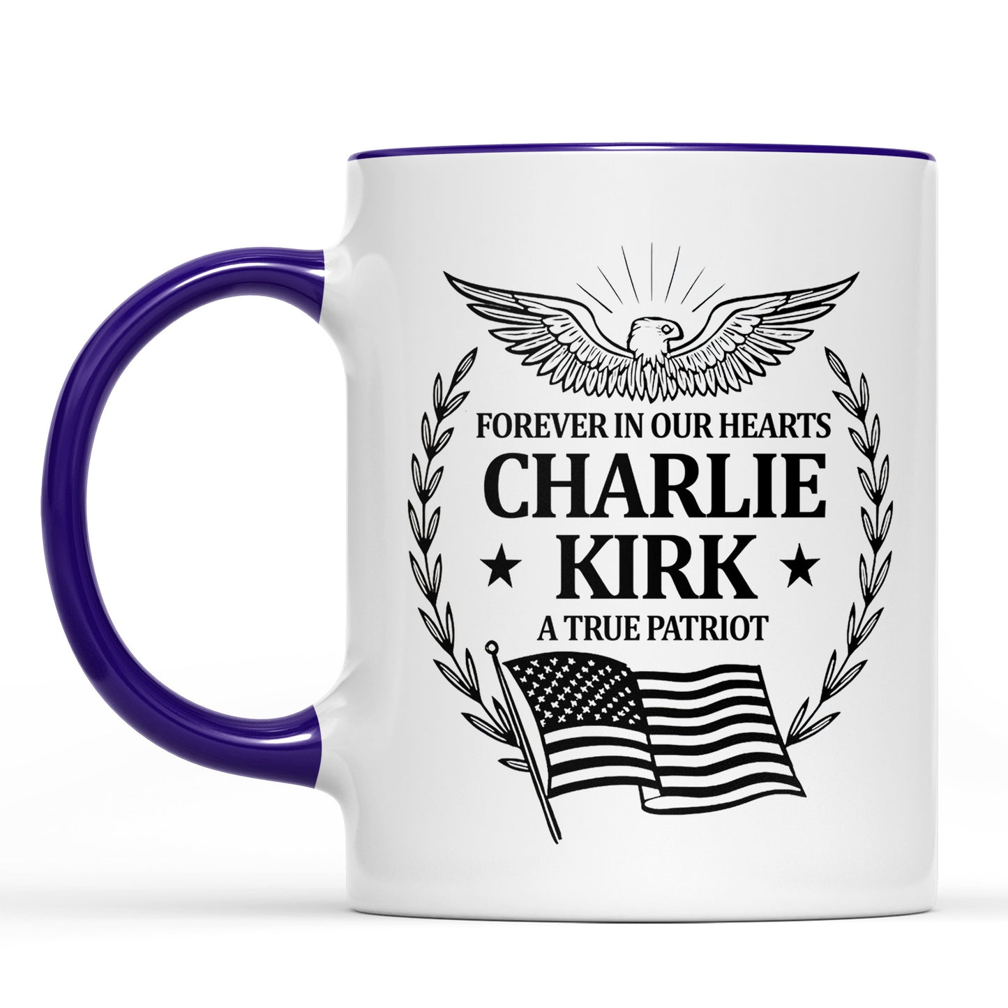 Charlie Kirk Tribute | Patriotic Memorial Mug | Forever in Our Hearts Coffee Cup | Eagle & Flag Engraved Tribute Mug 682928