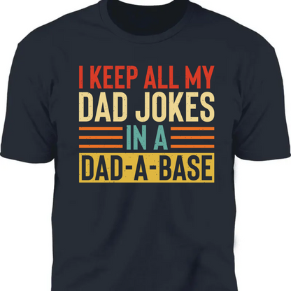 I Keep All My Dad Jokes Shirt T709