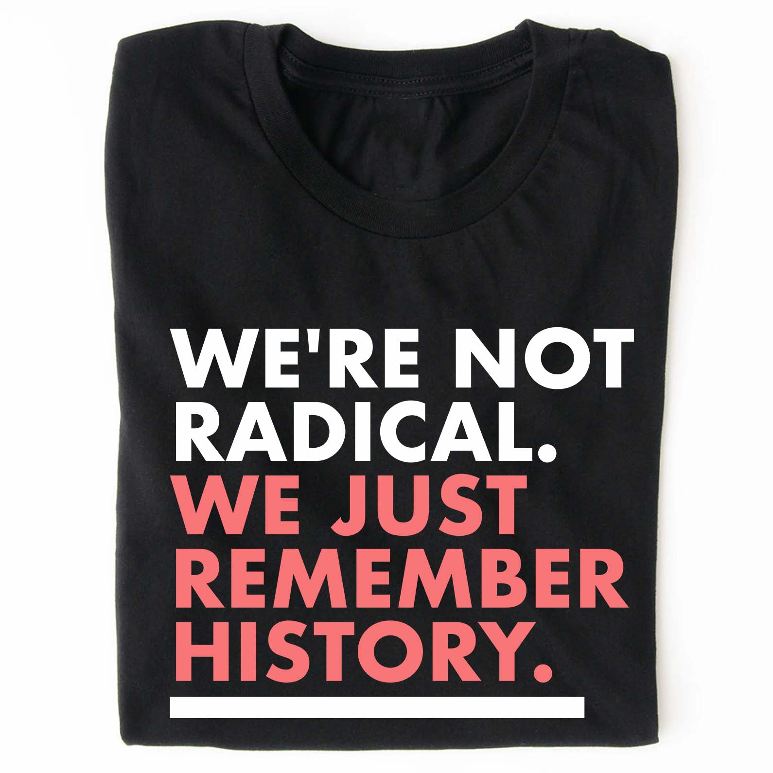 We're Not Radical We Just Remember History Shirt – Dark Shirt 8647 Anti Trump, Anti MAGA Political Shirt, Political Protest Tee 682176