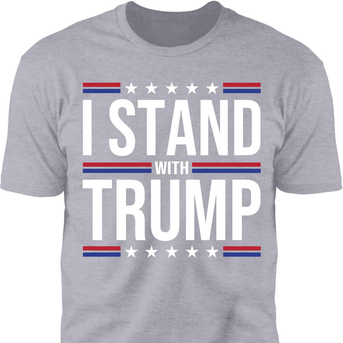 I Stand With Trump Shirt | Donald Trump Homage Shirt | Donald Trump Fan Tees T959 - GOP