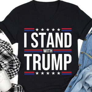 I Stand With Trump Shirt | Donald Trump Homage Shirt | Donald Trump Fan Tees T959 - GOP