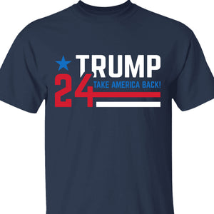 Take America Back 2024 Shirt | Donald Trump Homage Shirt | Donald Trump Fan Tees T957 - GOP