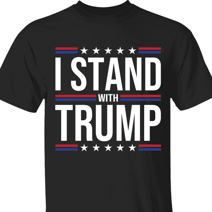 I Stand With Trump Shirt | Donald Trump Homage Shirt | Donald Trump Fan Tees T959 - GOP