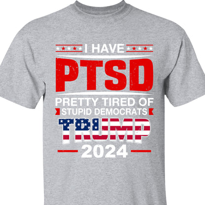 I Have PTSD Shirt | Donald Trump Homage Shirt | Donald Trump Fan Tees T945 - GOP