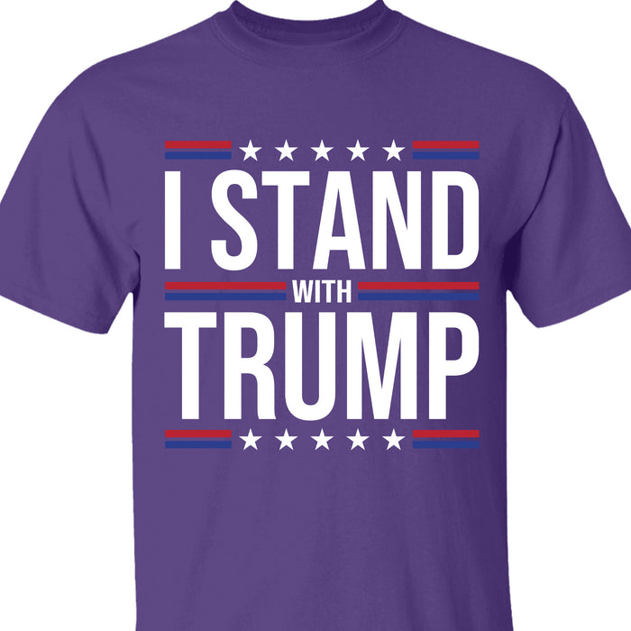 I Stand With Trump Shirt | Donald Trump Homage Shirt | Donald Trump Fan Tees T959 - GOP
