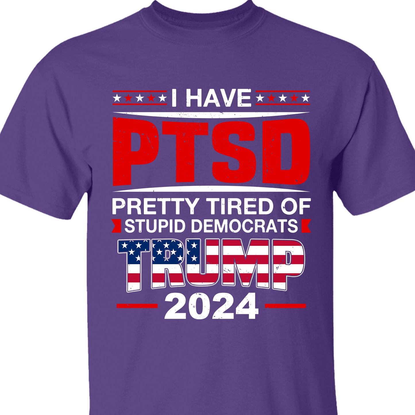 I Have PTSD Shirt | Donald Trump Homage Shirt | Donald Trump Fan Tees T945 - GOP