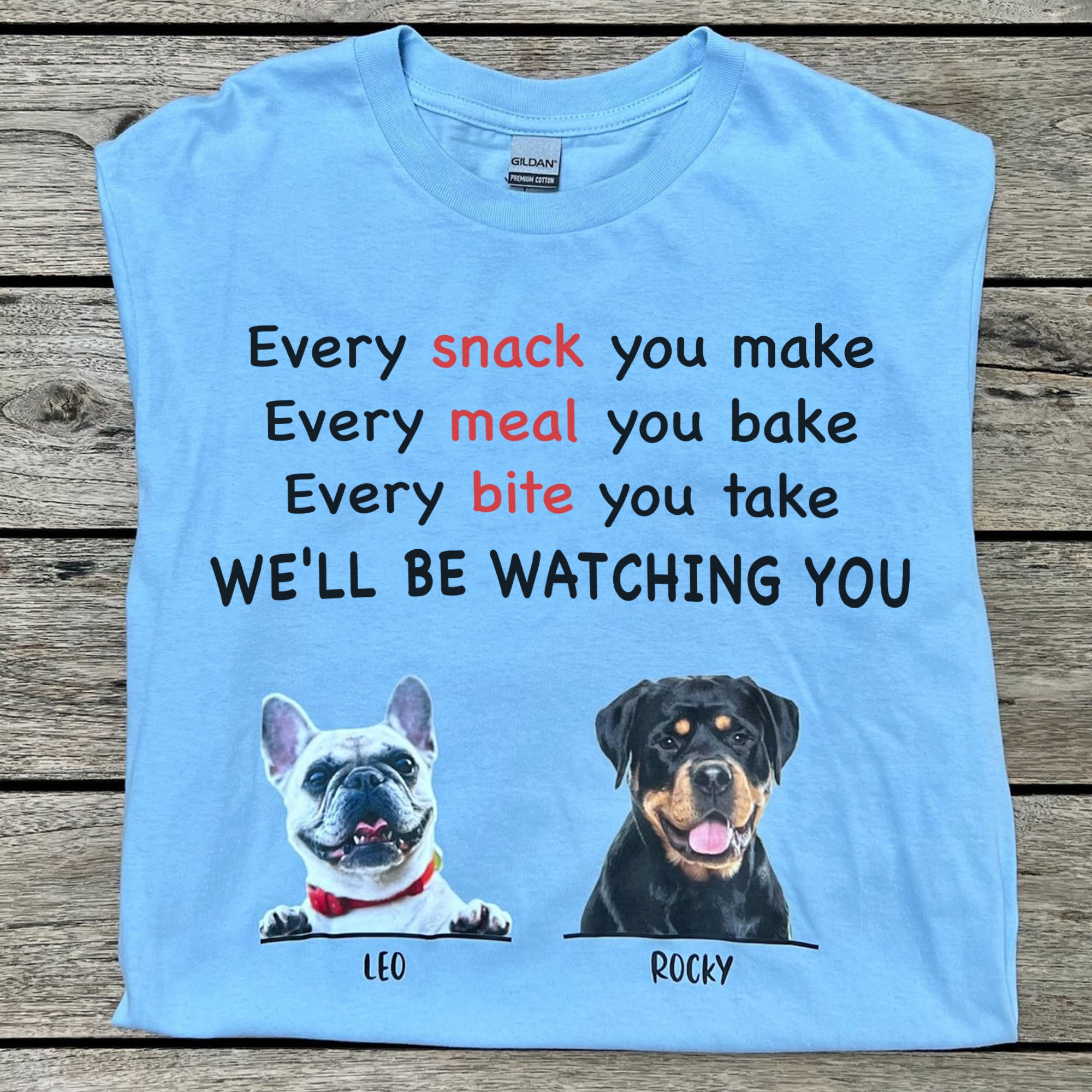 Every Snack You Make Personalized Custom Photo Dog Cat Bright Shirt C664