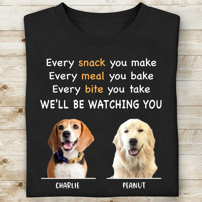 Every Snack You Make Personalized Custom Photo Dog Shirt C664