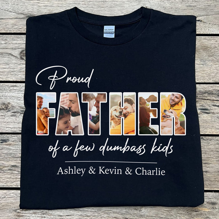 Proud Father Of A Few Dumbass Kids Personalized Photo Dad Mom Shirt C677