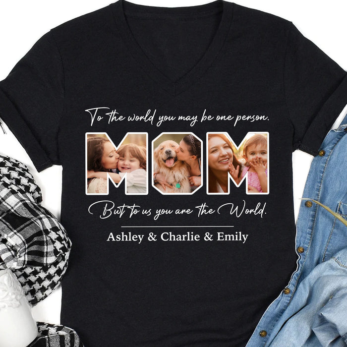 You Are The World Personalized Custom Photo Dad Mom Shirt C667
