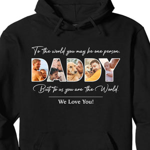 You Are The World Personalized Custom Photo Dad Mom Shirt C667