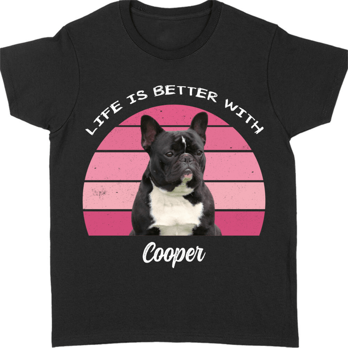 GeckoCustom [Test] Life Is Better, Custom Dog Photo Dark Color T Shirt, Personalized Gifts For Pet Lovers NGHS88 Unisex T-Shirt / Black / S